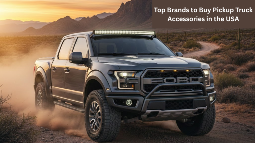 Top Brands to Buy Pickup Truck Accessories in the USA